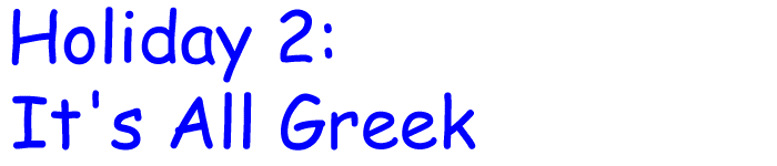 Holiday 2: It's All Greek - title