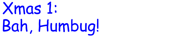 Xmas 1: Bah, Humbug! - title